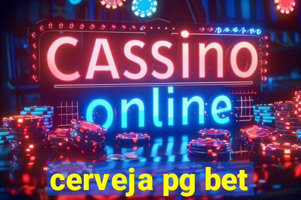 cerveja pg bet